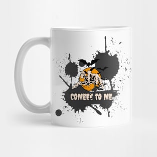 Comeee to me Mug